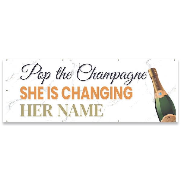 Pop The Champagne She is Changing Her Name Banner Concession Stand Food Truck Single Sided